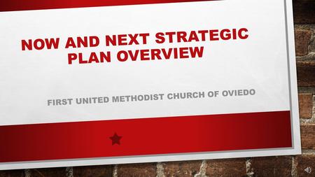 NOW and NEXT strategic plan Overview