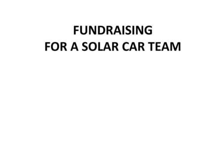 FUNDRAISING FOR A SOLAR CAR TEAM