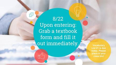 8/22 Upon entering: Grab a textbook form and fill it out immediately.