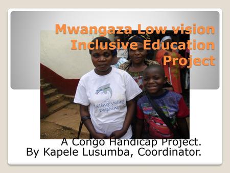 Mwangaza Low vision Inclusive Education Project