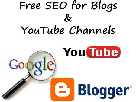 Free SEO for Blogs & YouTube Channels.