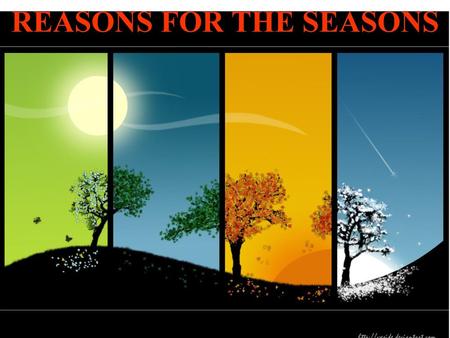 REASONS FOR THE SEASONS