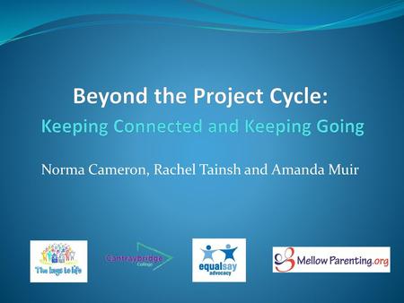 Beyond the Project Cycle: Keeping Connected and Keeping Going