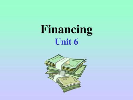 Financing Unit 6.