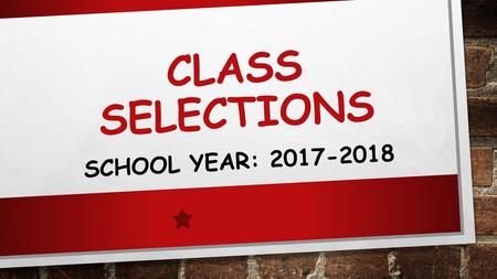 Class Selections School Year: 2017-2018.