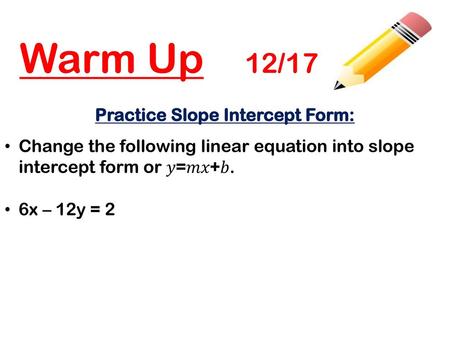 Practice Slope Intercept Form: