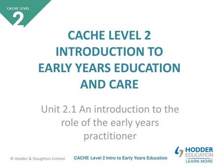 Unit 2.1 An introduction to the role of the early years practitioner