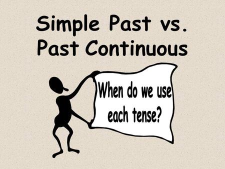 Simple Past vs. Past Continuous