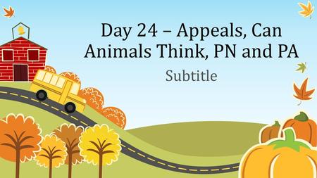 Day 24 – Appeals, Can Animals Think, PN and PA