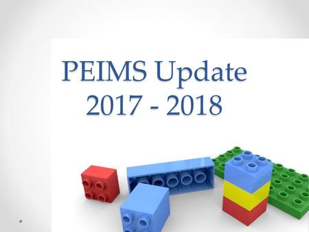 PEIMS Update 2017 - 2018.