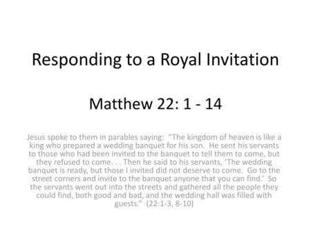 Responding to a Royal Invitation Matthew 22: