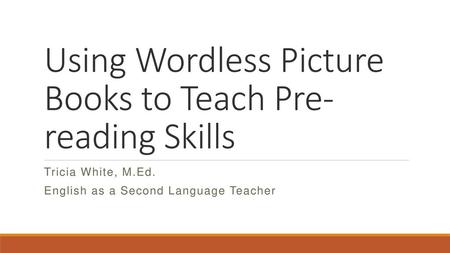 Using Wordless Picture Books to Teach Pre-reading Skills