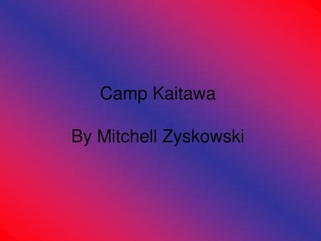 Camp Kaitawa By Mitchell Zyskowski