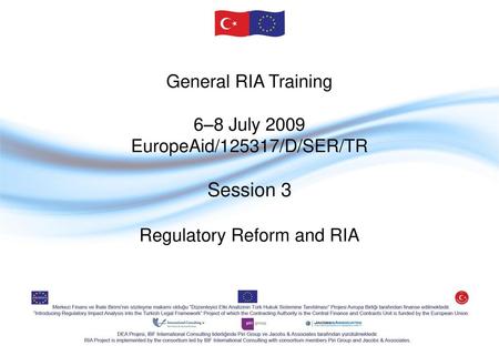 Session 3 General RIA Training 6–8 July 2009 EuropeAid/125317/D/SER/TR