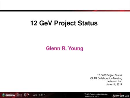 12 GeV Project Status Glenn R. Young 12 GeV Project Status