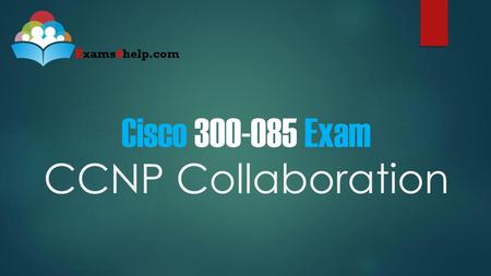Cisco Exam CCNP Collaboration