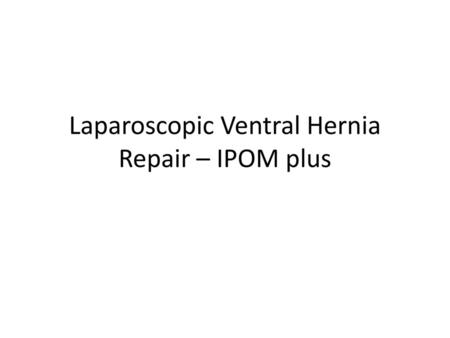 Laparoscopic Ventral Hernia Repair – IPOM plus