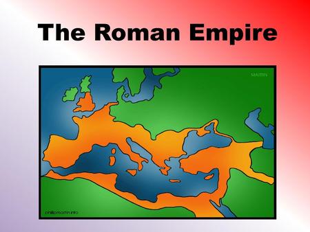 The Roman Empire.