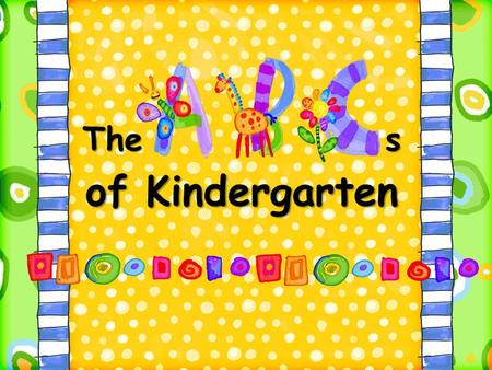 The s of Kindergarten.