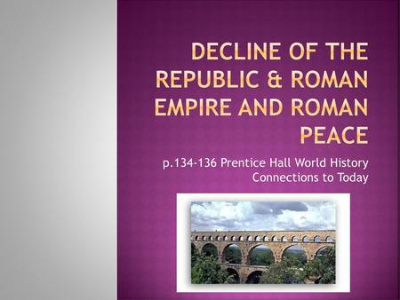 Decline of the republic & roman empire and roman peace