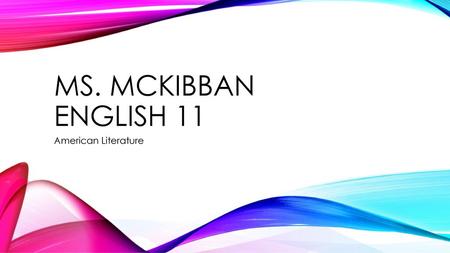 Ms. McKibban English 11 American Literature.