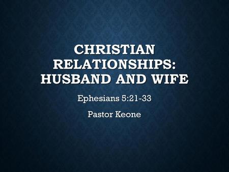 Christian Relationships: Husband and Wife