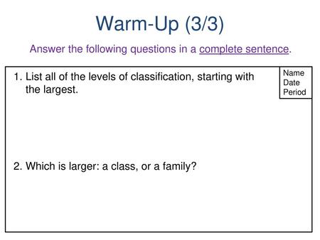 Warm-Up (3/3) Answer the following questions in a complete sentence.