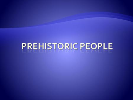 Prehistoric People.
