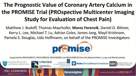 The Prognostic Value of Coronary Artery Calcium in the PROMISE Trial (PROspective Multicenter Imaging Study for Evaluation of Chest Pain) Matthew J.