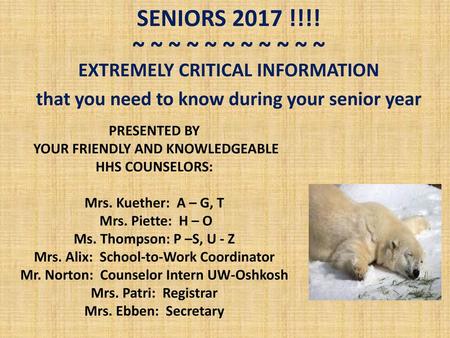 SENIORS 2017 !!!! ~ ~ ~ ~ ~ ~ ~ ~ ~ ~ ~ EXTREMELY CRITICAL INFORMATION