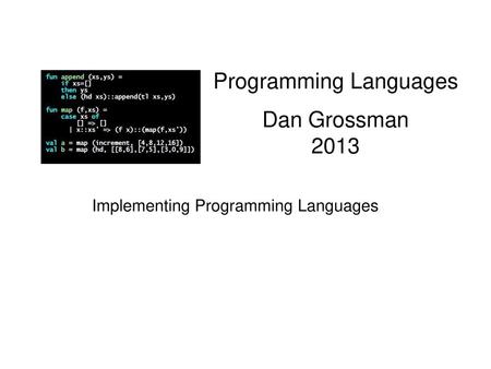 Programming Languages Dan Grossman 2013