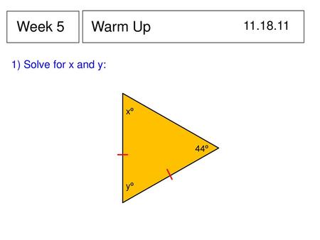 Week 5 Warm Up ) Solve for x and y: xº 44º yº