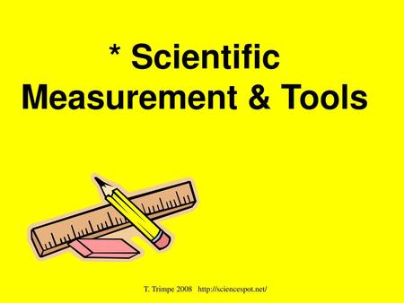 * Scientific Measurement & Tools