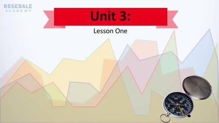 Unit 3: Lesson One.