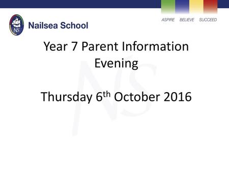 Year 7 Parent Information Evening Thursday 6th October 2016