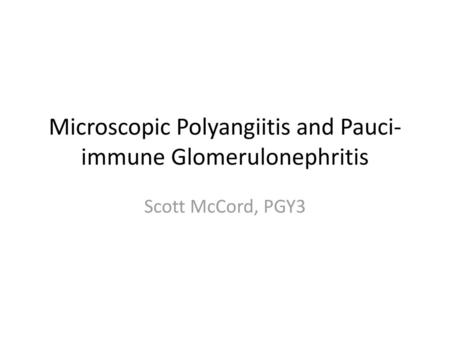 Microscopic Polyangiitis and Pauci-immune Glomerulonephritis