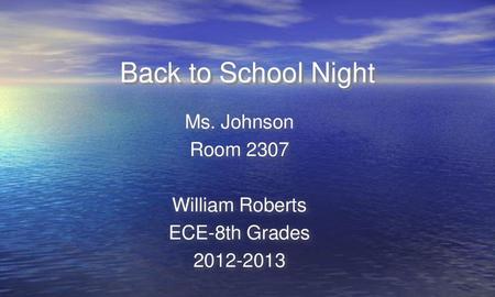 Ms. Johnson Room 2307 William Roberts ECE-8th Grades