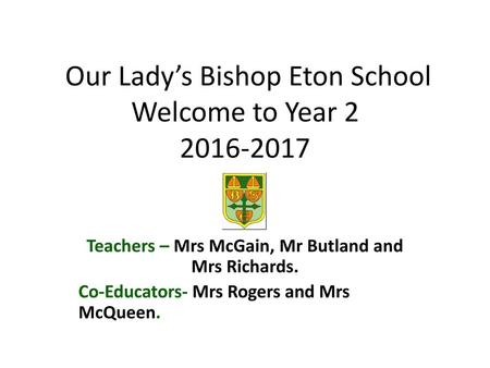 Our Lady’s Bishop Eton School Welcome to Year