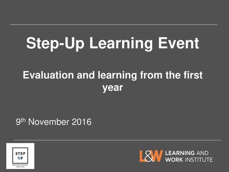 Step-Up Learning Event Evaluation and learning from the first year