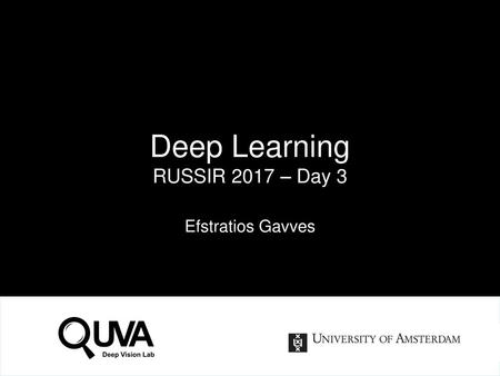 Deep Learning RUSSIR 2017 – Day 3