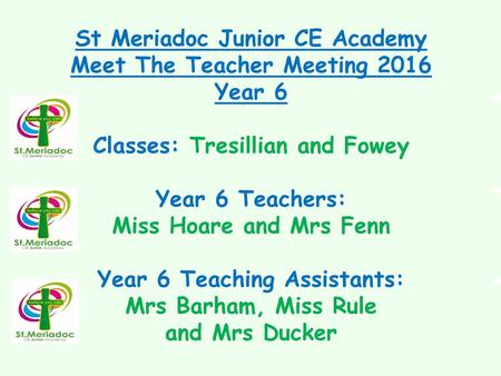 St Meriadoc Junior CE Academy Meet The Teacher Meeting 2016 Year 6