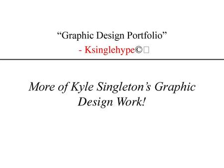 More of Kyle Singleton’s Graphic Design Work!