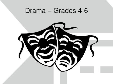 Drama – Grades 4-6.