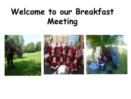 Welcome to our Breakfast Meeting