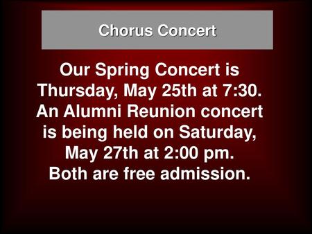 Our Spring Concert is Thursday, May 25th at 7:30.