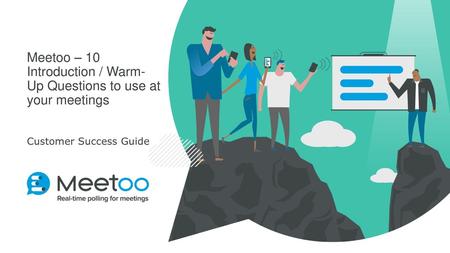 Meetoo – 10 Introduction / Warm-Up Questions to use at your meetings