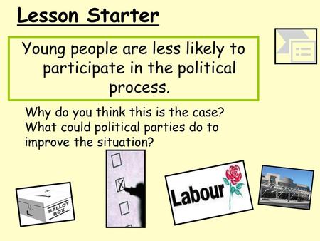 Young people are less likely to participate in the political process.