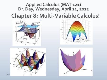 Applied Calculus (MAT 121) Dr. Day, Wednesday, April 11, 2012