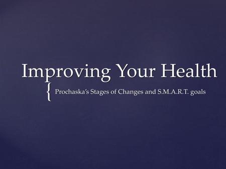 Prochaska’s Stages of Changes and S.M.A.R.T. goals