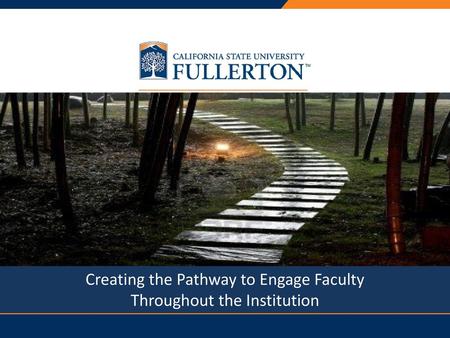PRESENTATION TITLE Creating the Pathway to Engage Faculty